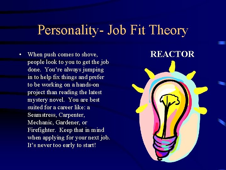 Personality- Job Fit Theory • When push comes to shove, people look to you