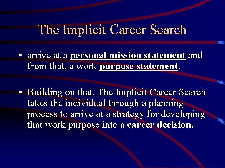 The Implicit Career Search • arrive at a personal mission statement and from that,
