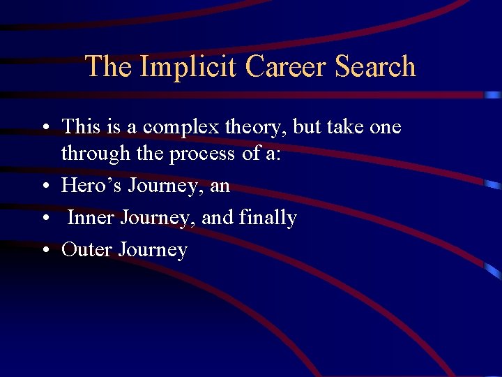 The Implicit Career Search • This is a complex theory, but take one through