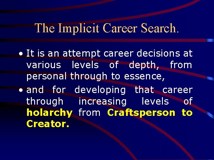 The Implicit Career Search. • It is an attempt career decisions at various levels