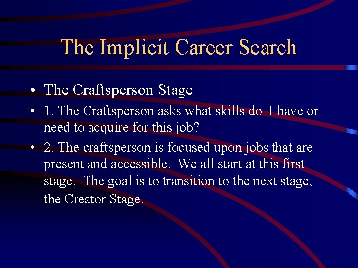 The Implicit Career Search • The Craftsperson Stage • 1. The Craftsperson asks what