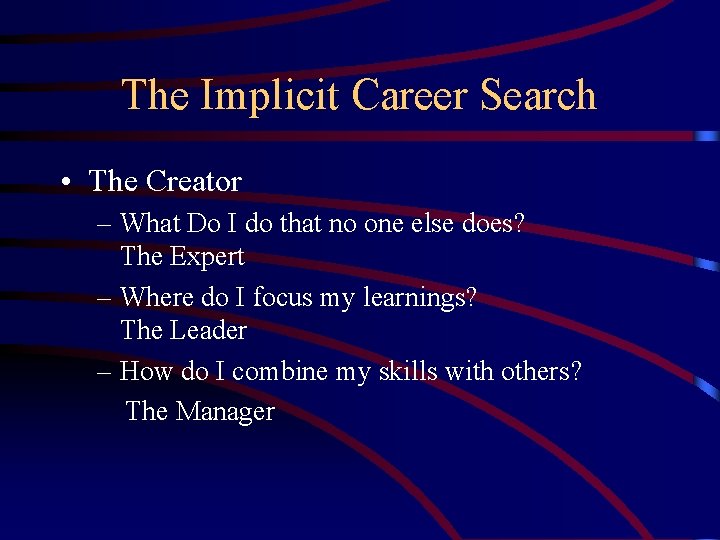 The Implicit Career Search • The Creator – What Do I do that no