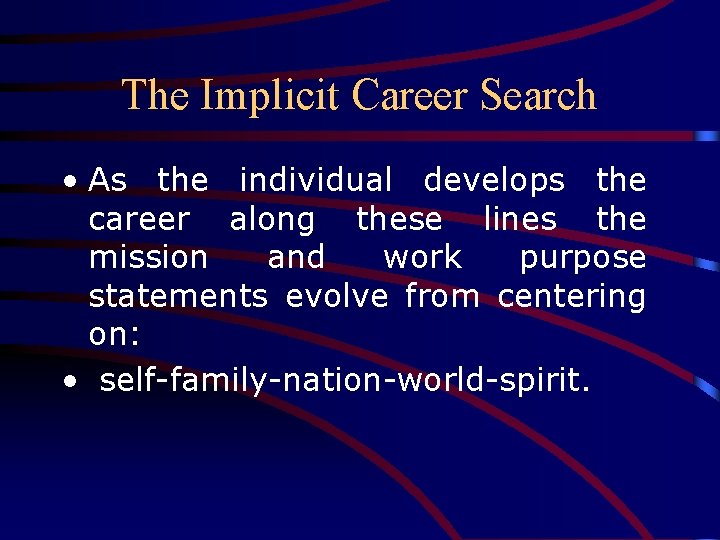 The Implicit Career Search • As the individual develops the career along these lines