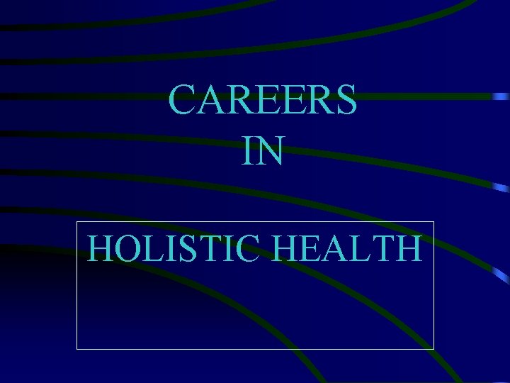 CAREERS IN HOLISTIC HEALTH 