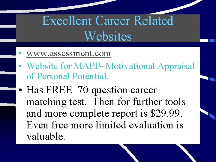 Excellent Career Related Websites • www. assessment. com • Website for MAPP- Motivational Appraisal