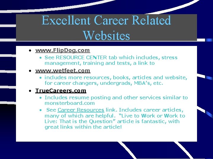 Excellent Career Related Websites • www. Flip. Dog. com • See RESOURCE CENTER tab