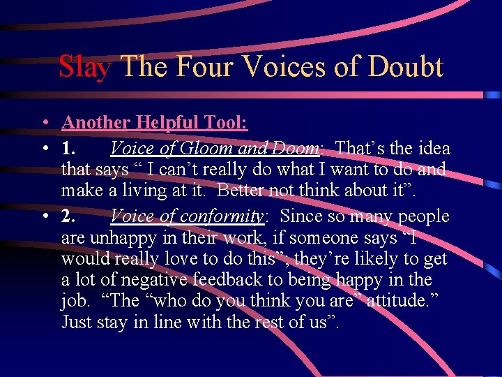 Slay The Four Voices of Doubt • Another Helpful Tool: • 1. Voice of