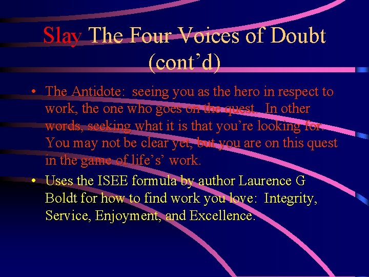 Slay The Four Voices of Doubt (cont’d) • The Antidote: seeing you as the