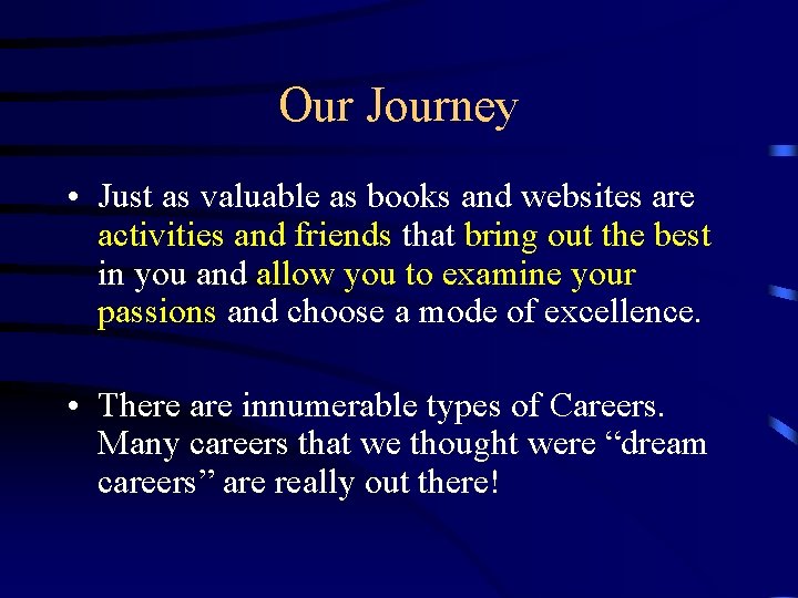 Our Journey • Just as valuable as books and websites are activities and friends