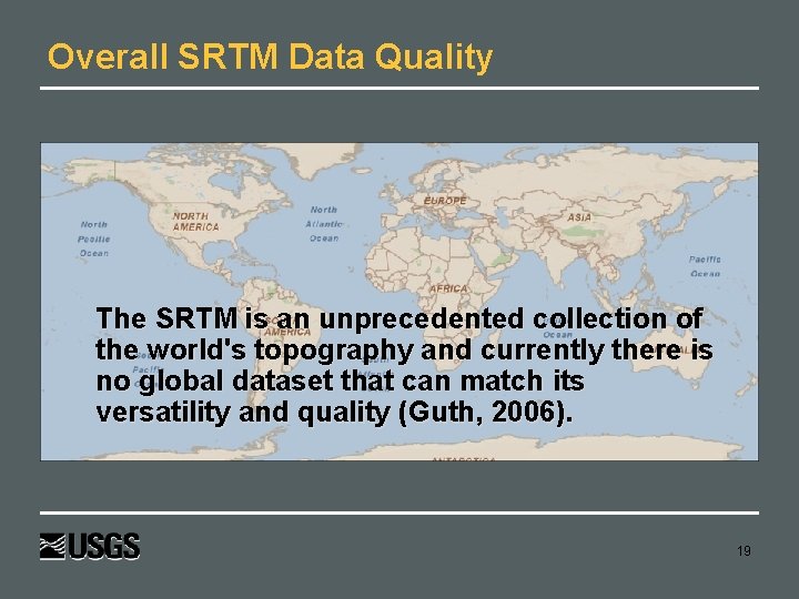 Overall SRTM Data Quality The SRTM is an unprecedented collection of the world's topography