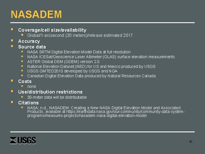 NASADEM Coverage/cell size/availability Accuracy Source data Costs Use/distribution restrictions Citations Global/1 -arcsecond (30 meters)/release