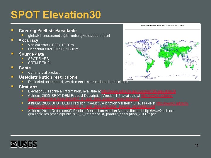 SPOT Elevation 30 Coverage/cell size/available Accuracy Vertical error (LE 90): 10 -30 m Horizontal