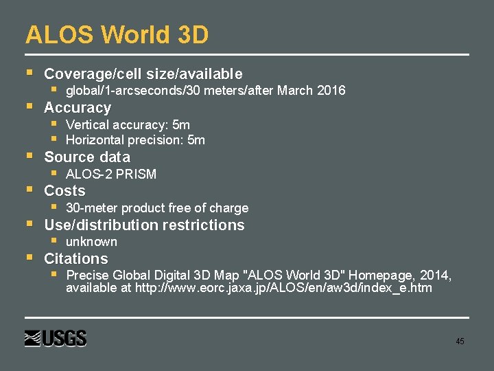 ALOS World 3 D Coverage/cell size/available Accuracy Source data Costs Use/distribution restrictions Citations global/1