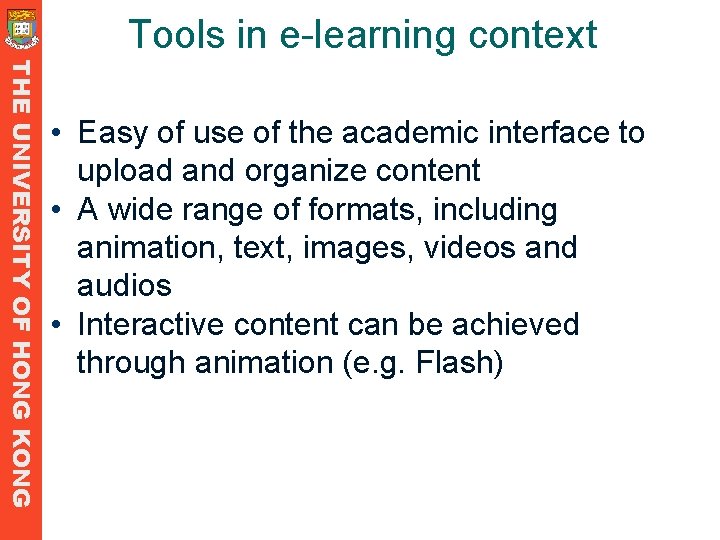 Tools in e-learning context THE UNIVERSITY OF HONG KONG • Easy of use of Tools in e-learning context THE UNIVERSITY OF HONG KONG • Easy of use of