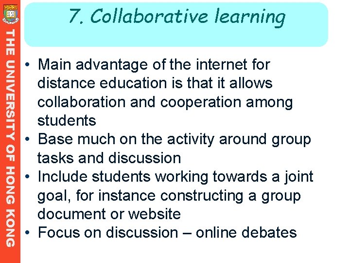 7. Collaborative learning THE UNIVERSITY OF HONG KONG • Main advantage of the internet 7. Collaborative learning THE UNIVERSITY OF HONG KONG • Main advantage of the internet