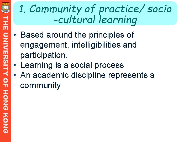 THE UNIVERSITY OF HONG KONG 1. Community of practice/ socio -cultural learning • Based THE UNIVERSITY OF HONG KONG 1. Community of practice/ socio -cultural learning • Based