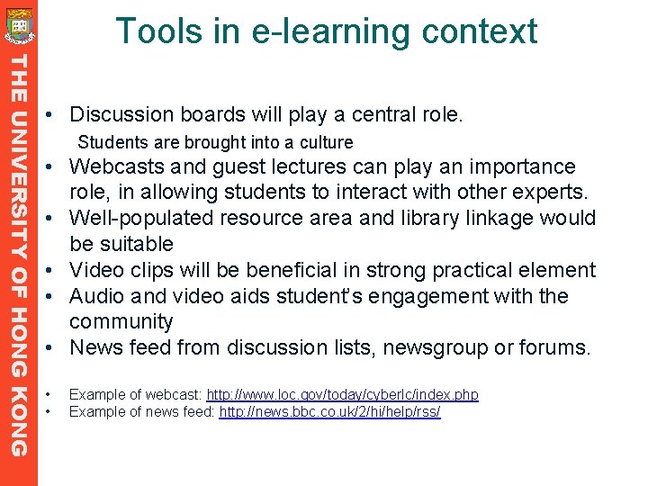 Tools in e-learning context THE UNIVERSITY OF HONG KONG • Discussion boards will play Tools in e-learning context THE UNIVERSITY OF HONG KONG • Discussion boards will play