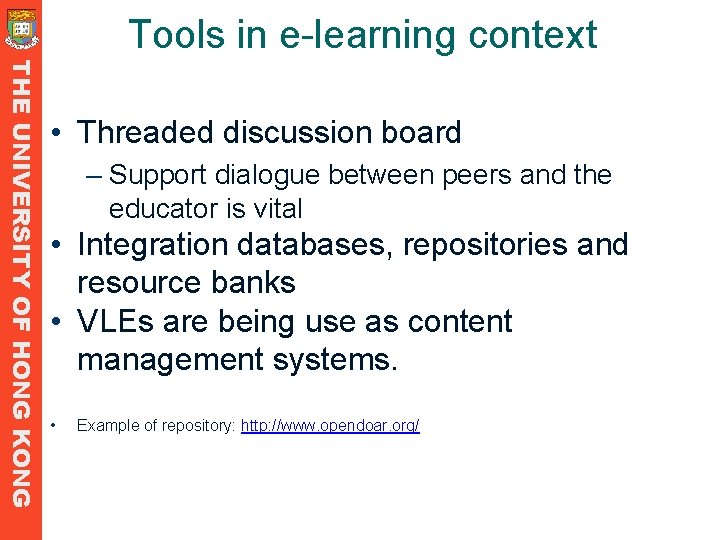Tools in e-learning context THE UNIVERSITY OF HONG KONG • Threaded discussion board – Tools in e-learning context THE UNIVERSITY OF HONG KONG • Threaded discussion board –