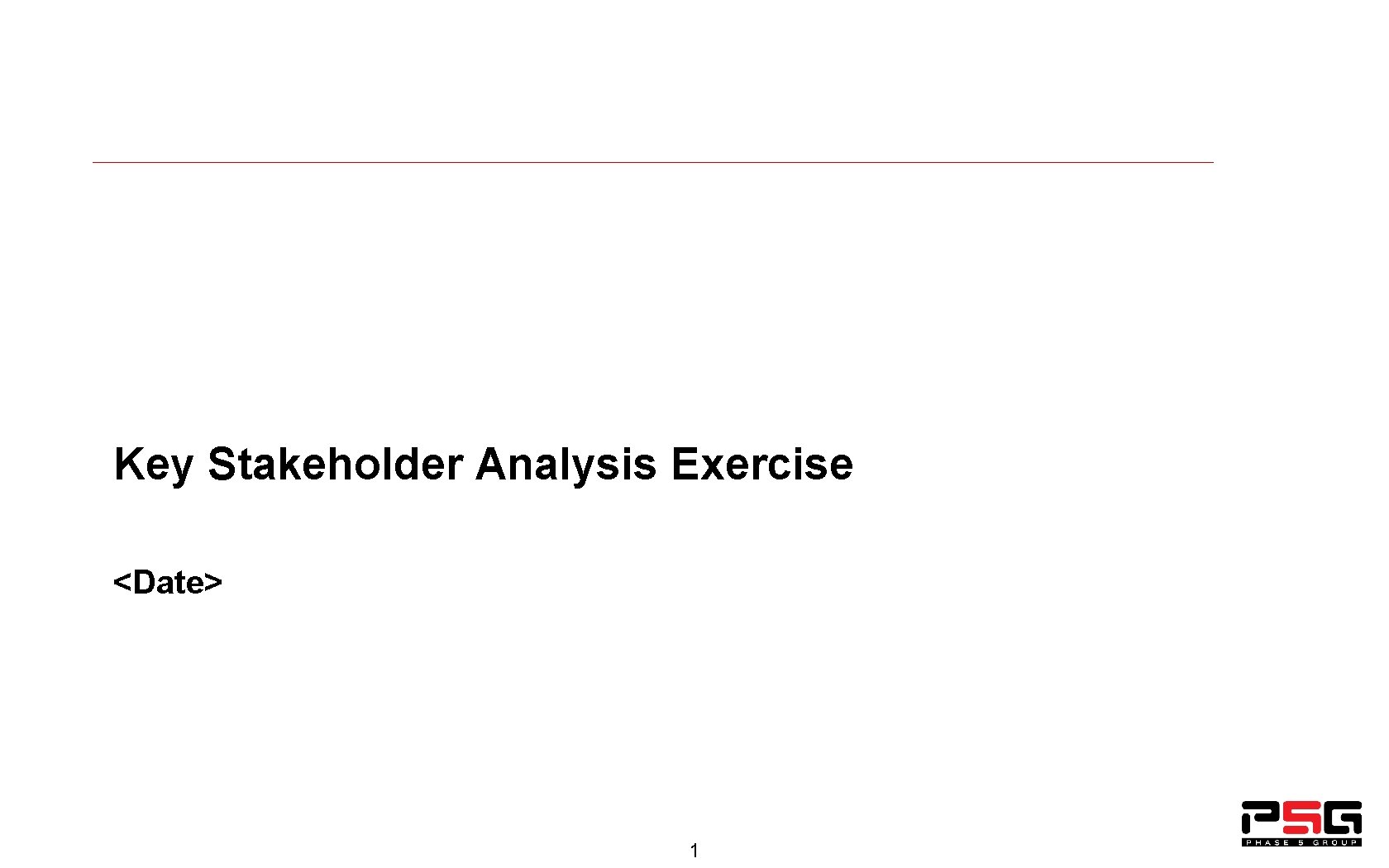 Key Stakeholder Analysis Exercise <Date> 1 