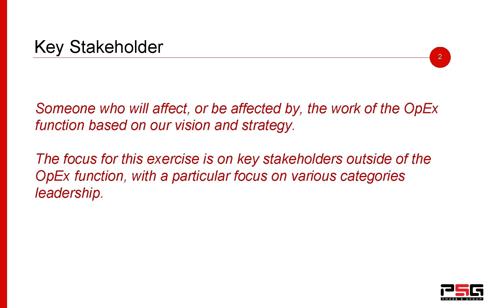 Key Stakeholder 2 Someone who will affect, or be affected by, the work of