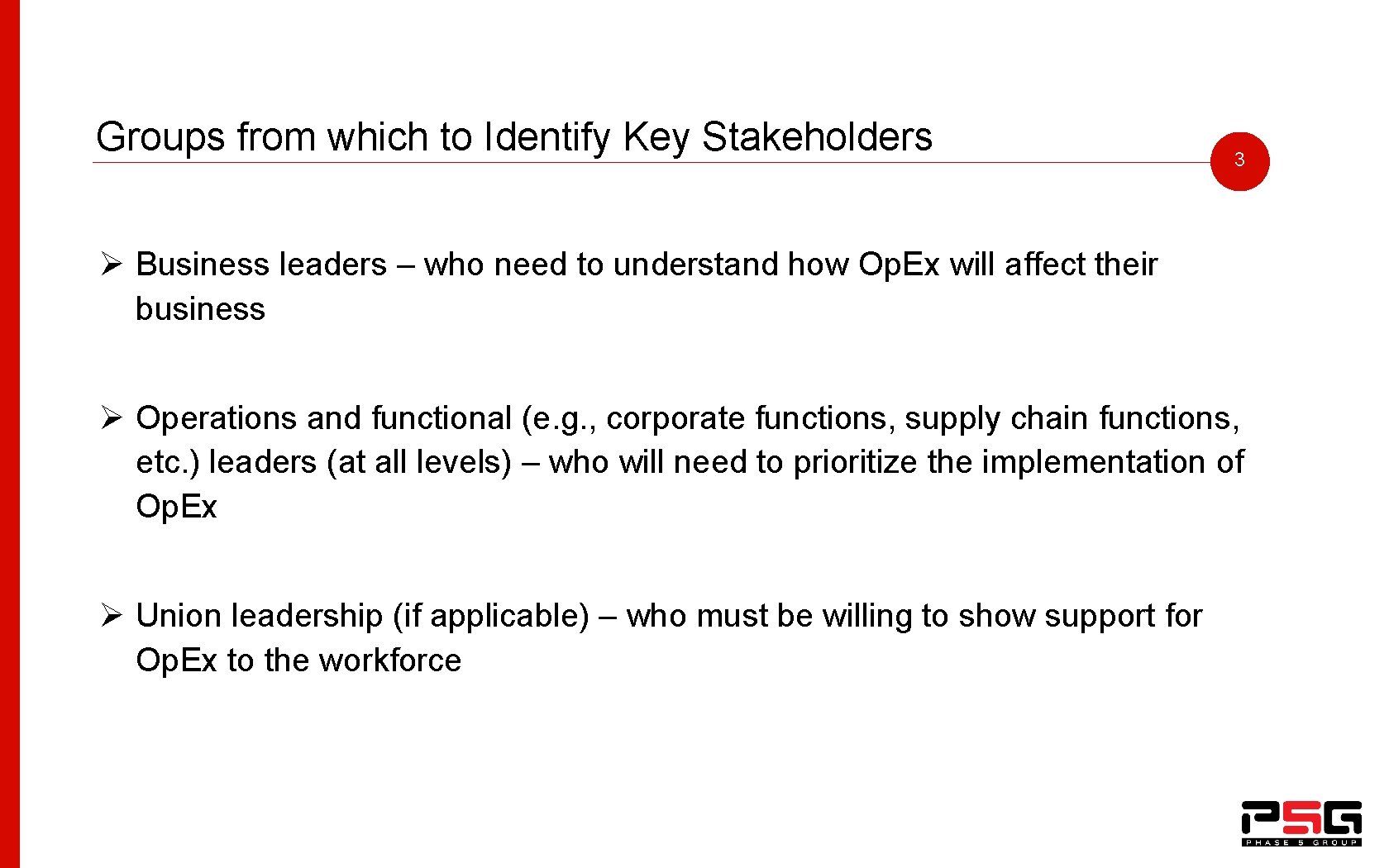 Groups from which to Identify Key Stakeholders 3 Ø Business leaders – who need