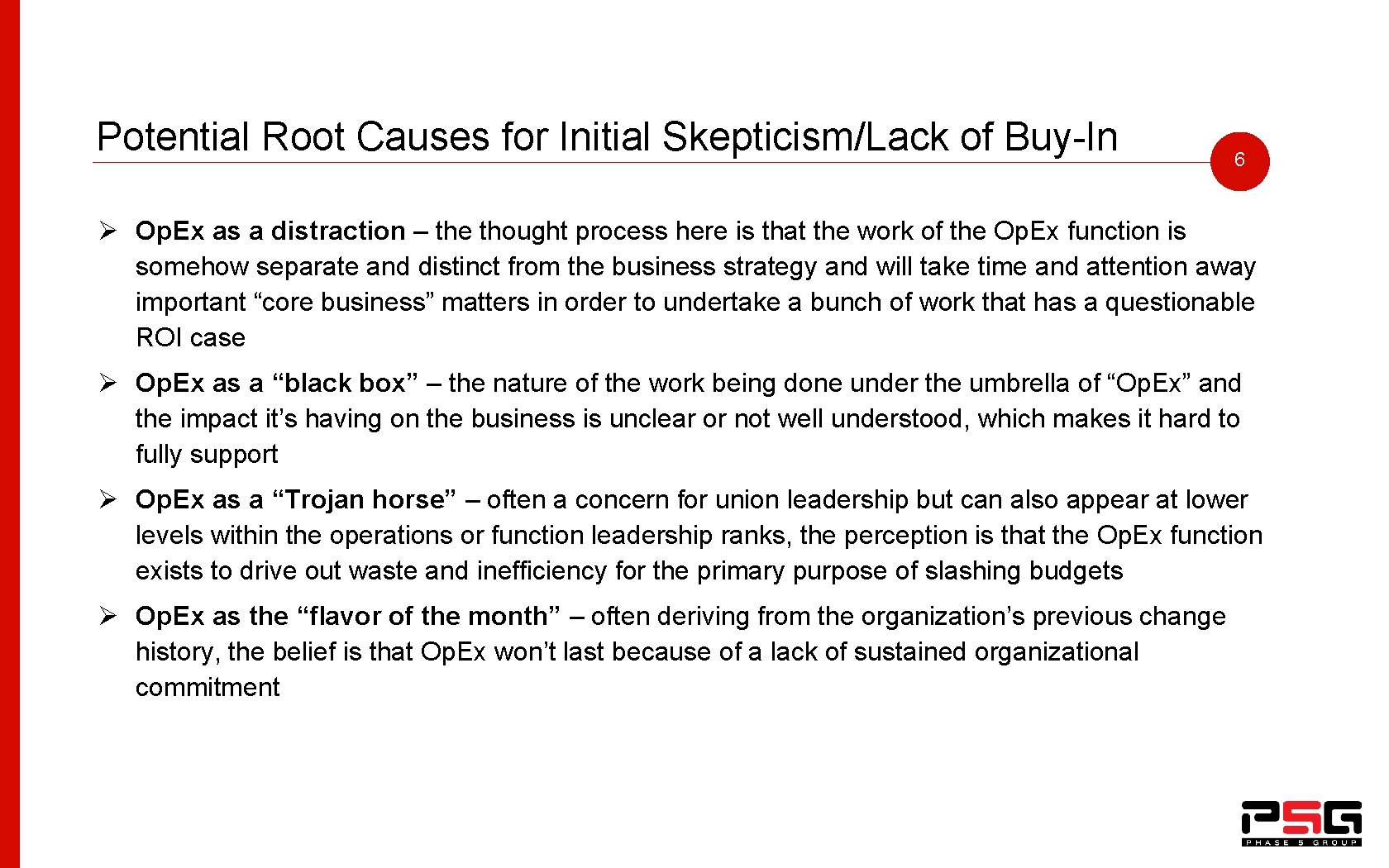 Potential Root Causes for Initial Skepticism/Lack of Buy-In 6 Ø Op. Ex as a