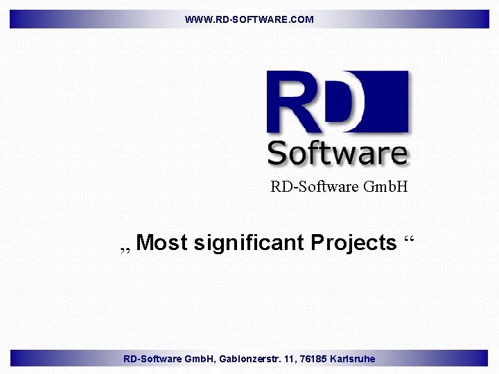 WWW. RD-SOFTWARE. COM RD-Software Gmb. H „ Most significant Projects “ RD-Software Gmb. H,