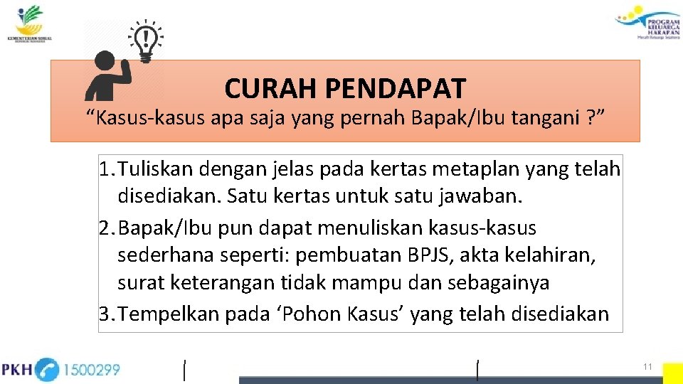 CURAH PENDAPAT “Kasus-kasus apa saja yang pernah Bapak/Ibu tangani ? ” 1. Tuliskan dengan