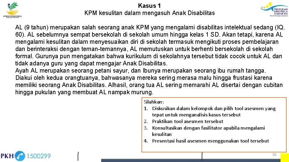 Kasus 1 KPM kesulitan dalam mengasuh Anak Disabilitas AL (9 tahun) merupakan salah seorang