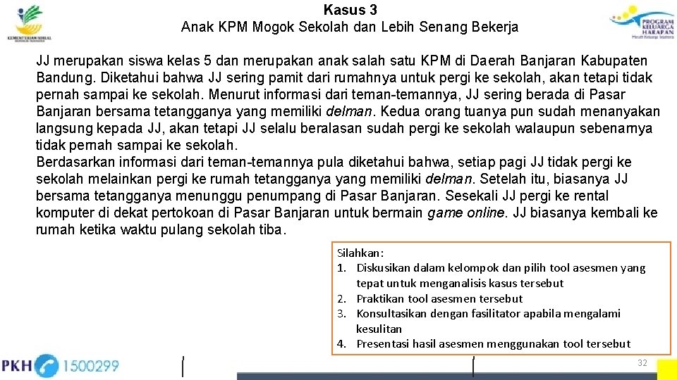 Kasus 3 Anak KPM Mogok Sekolah dan Lebih Senang Bekerja JJ merupakan siswa kelas