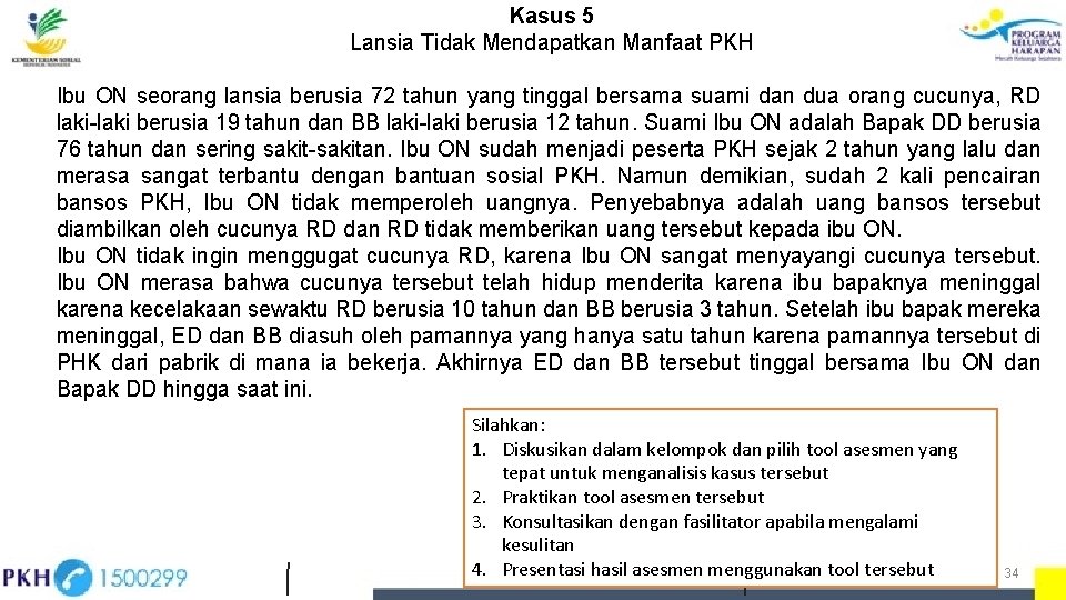 Kasus 5 Lansia Tidak Mendapatkan Manfaat PKH Ibu ON seorang lansia berusia 72 tahun