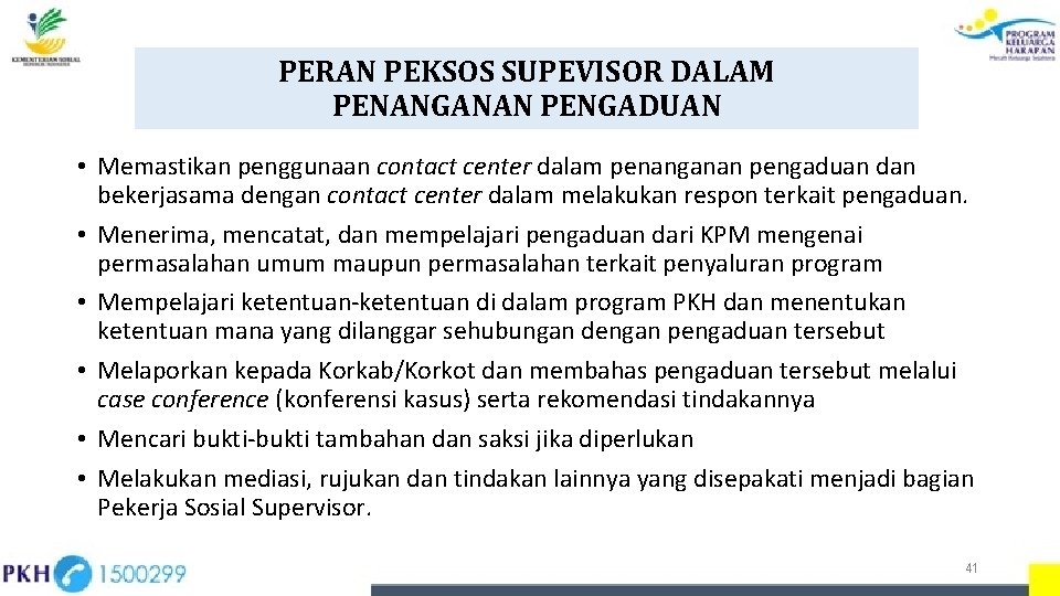 PERAN PEKSOS SUPEVISOR DALAM PENANGANAN PENGADUAN • Memastikan penggunaan contact center dalam penanganan pengaduan