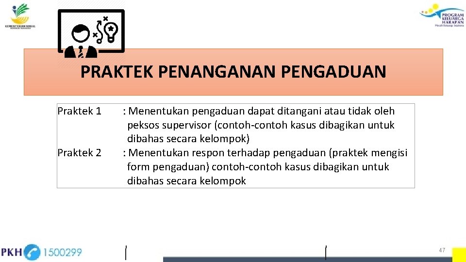 PRAKTEK PENANGANAN PENGADUAN Praktek 1 Praktek 2 : Menentukan pengaduan dapat ditangani atau tidak