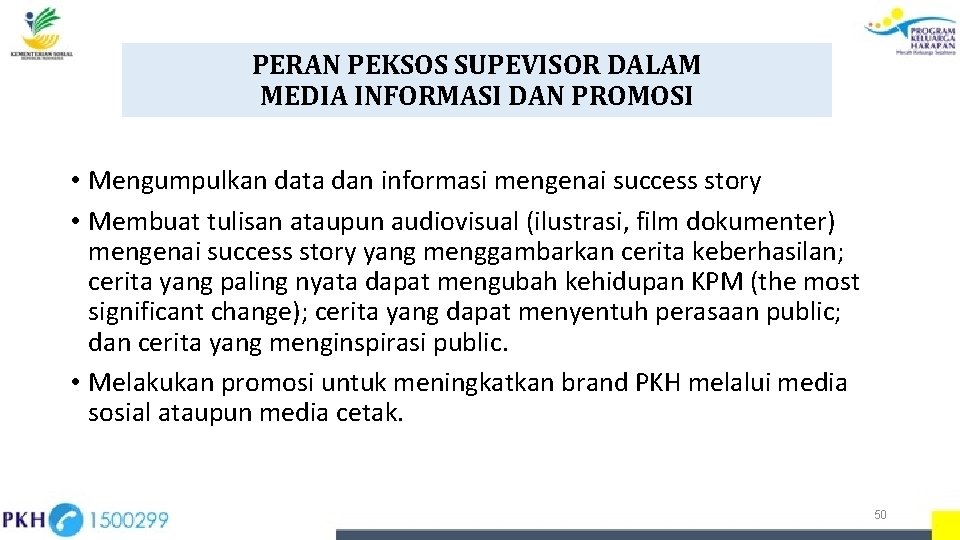 PERAN PEKSOS SUPEVISOR DALAM MEDIA INFORMASI DAN PROMOSI • Mengumpulkan data dan informasi mengenai