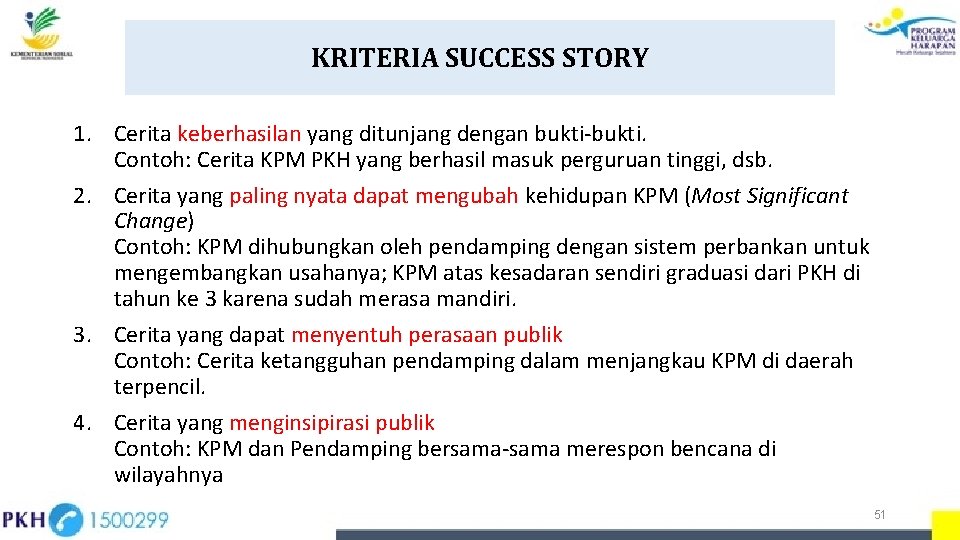 KRITERIA SUCCESS STORY 1. Cerita keberhasilan yang ditunjang dengan bukti-bukti. Contoh: Cerita KPM PKH