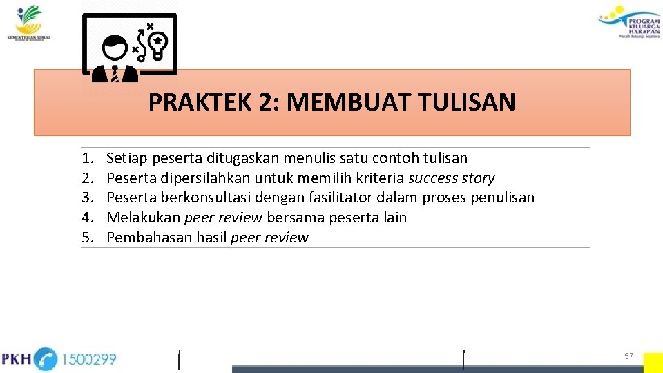 PRAKTEK 2: MEMBUAT TULISAN 1. 2. 3. 4. 5. Setiap peserta ditugaskan menulis satu