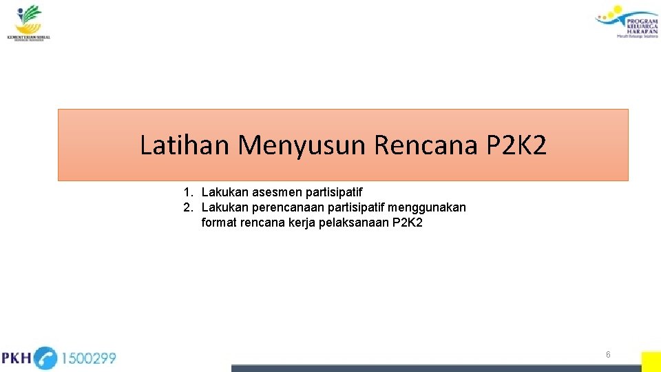 Latihan Menyusun Rencana P 2 K 2 1. Lakukan asesmen partisipatif 2. Lakukan perencanaan