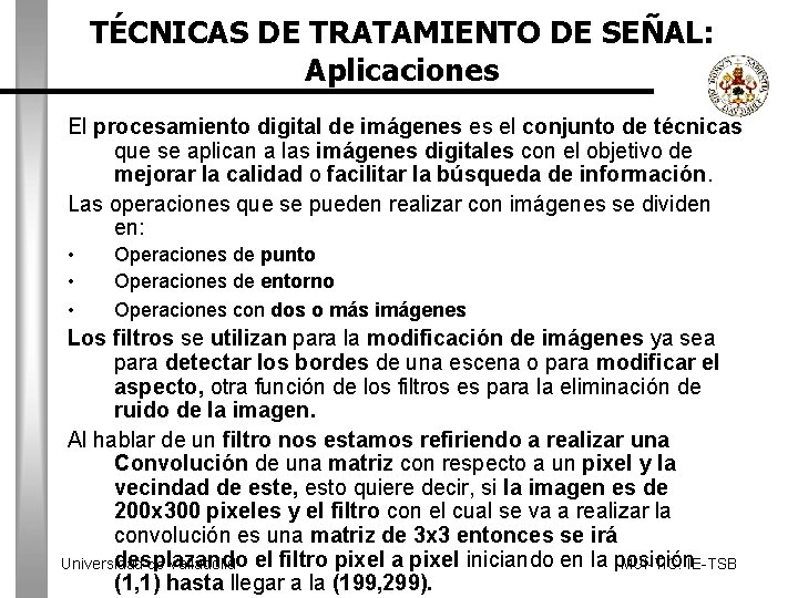 TÉCNICAS DE TRATAMIENTO DE SEÑAL: Aplicaciones El procesamiento digital de imágenes es el conjunto