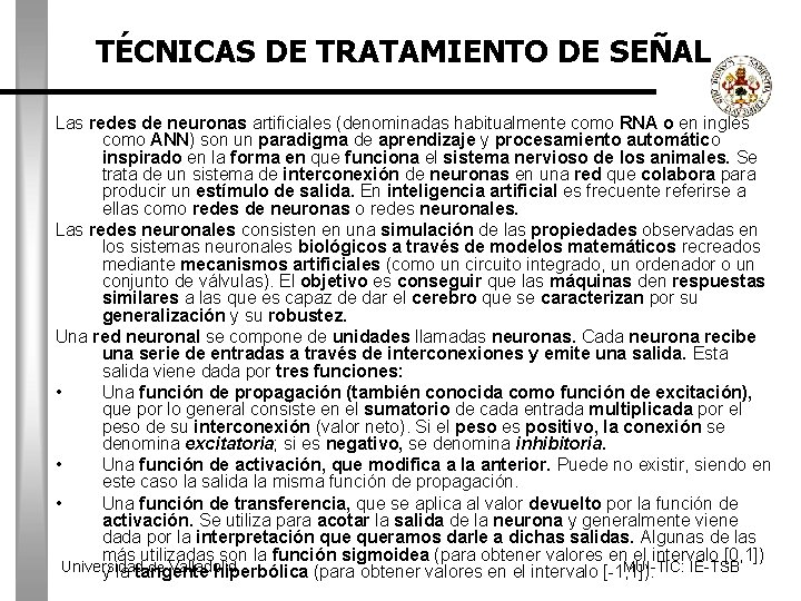 TÉCNICAS DE TRATAMIENTO DE SEÑAL Las redes de neuronas artificiales (denominadas habitualmente como RNA