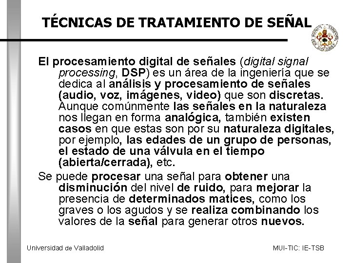 TÉCNICAS DE TRATAMIENTO DE SEÑAL El procesamiento digital de señales (digital signal processing, DSP)