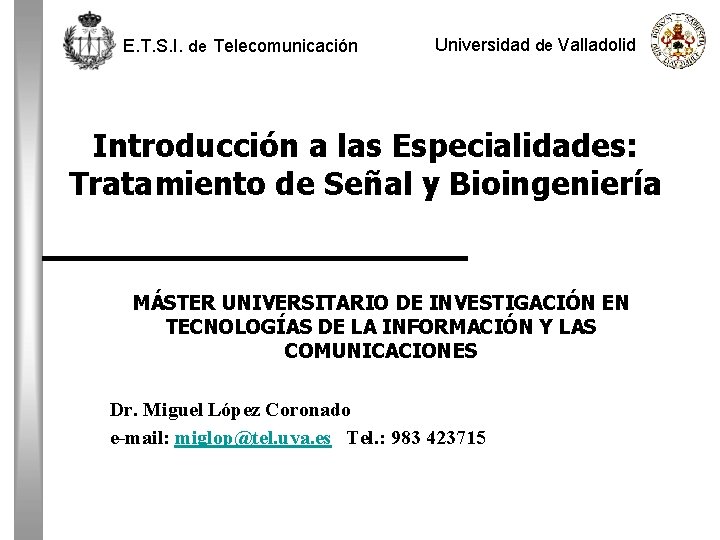 E. T. S. I. de Telecomunicación Universidad de Valladolid Introducción a las Especialidades: Tratamiento