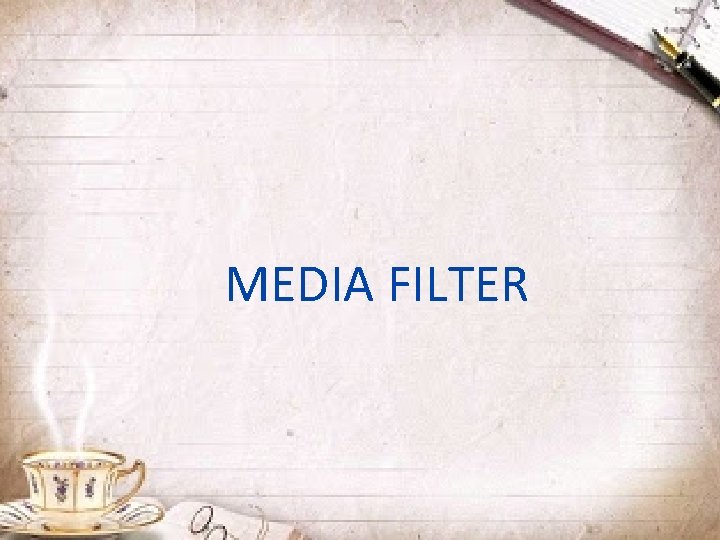 MEDIA FILTER MEDIA FILTER