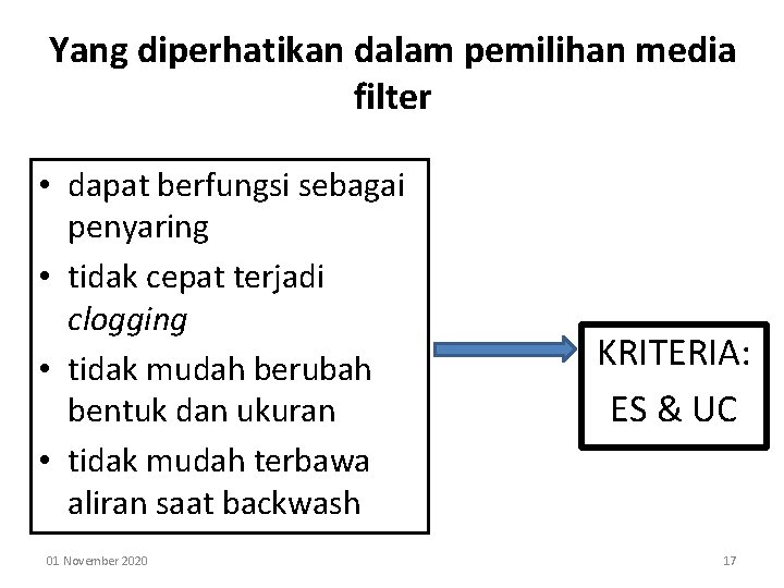Yang diperhatikan dalam pemilihan media filter • dapat berfungsi sebagai penyaring • tidak cepat Yang diperhatikan dalam pemilihan media filter • dapat berfungsi sebagai penyaring • tidak cepat