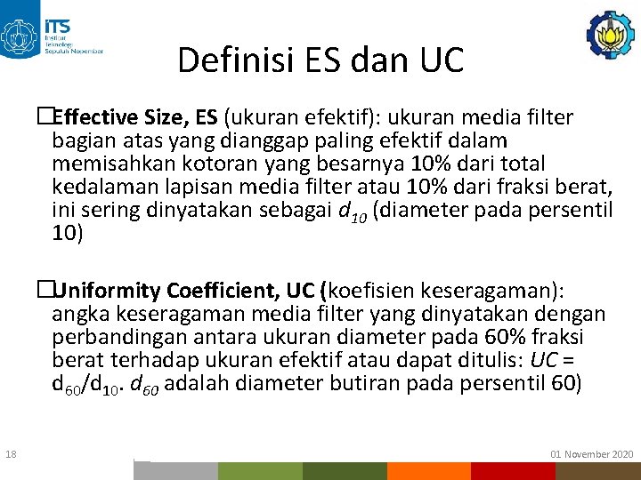 Definisi ES dan UC �Effective Size, ES (ukuran efektif): ukuran media filter bagian atas Definisi ES dan UC �Effective Size, ES (ukuran efektif): ukuran media filter bagian atas