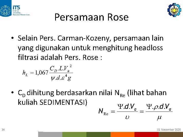Persamaan Rose • Selain Pers. Carman-Kozeny, persamaan lain yang digunakan untuk menghitung headloss filtrasi Persamaan Rose • Selain Pers. Carman-Kozeny, persamaan lain yang digunakan untuk menghitung headloss filtrasi