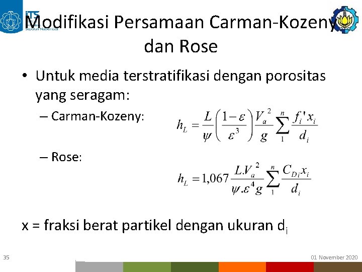 Modifikasi Persamaan Carman-Kozeny dan Rose • Untuk media terstratifikasi dengan porositas yang seragam: – Modifikasi Persamaan Carman-Kozeny dan Rose • Untuk media terstratifikasi dengan porositas yang seragam: –