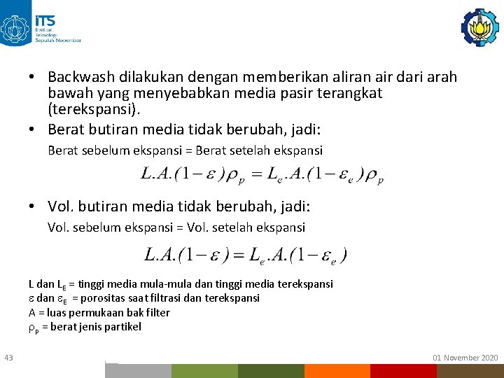 • Backwash dilakukan dengan memberikan aliran air dari arah bawah yang menyebabkan media • Backwash dilakukan dengan memberikan aliran air dari arah bawah yang menyebabkan media