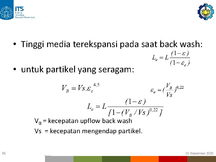 • Tinggi media terekspansi pada saat back wash: • untuk partikel yang seragam: • Tinggi media terekspansi pada saat back wash: • untuk partikel yang seragam: