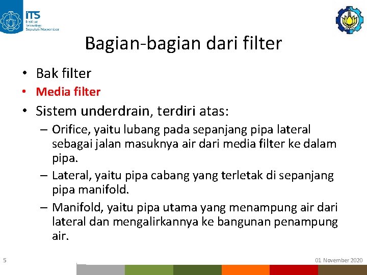 Bagian-bagian dari filter • Bak filter • Media filter • Sistem underdrain, terdiri atas: Bagian-bagian dari filter • Bak filter • Media filter • Sistem underdrain, terdiri atas: