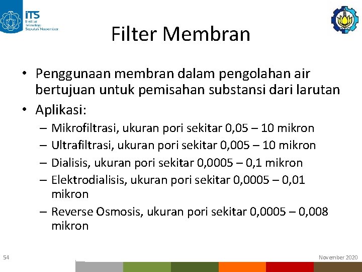 Filter Membran • Penggunaan membran dalam pengolahan air bertujuan untuk pemisahan substansi dari larutan Filter Membran • Penggunaan membran dalam pengolahan air bertujuan untuk pemisahan substansi dari larutan